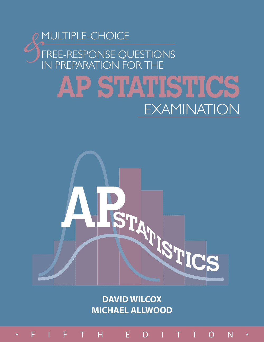 ** HARD COPIES CURRENTLY OUT OF STOCK - EBOOKS AVAILABLE ** MULTIPLE-CHOICE & FREE-RESPONSE QUESTIONS IN PREPARATION FOR THE AP STATISTICS EXAMINATION - 5TH ED.