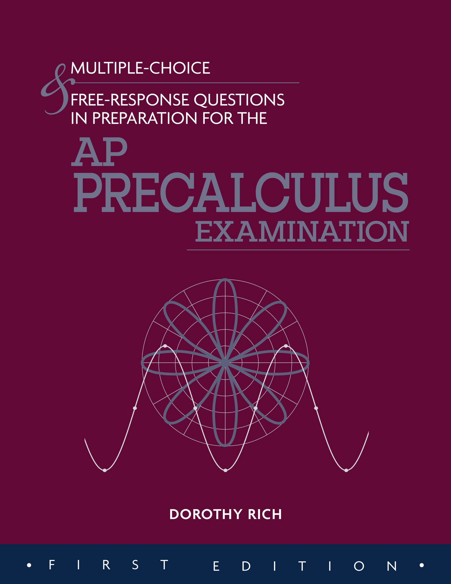 *NEW* MULTIPLE-CHOICE & FREE-RESPONSE QUESTIONS IN PREPARATION FOR THE AP PRECALCULUS EXAMINATION - 1ST ED.