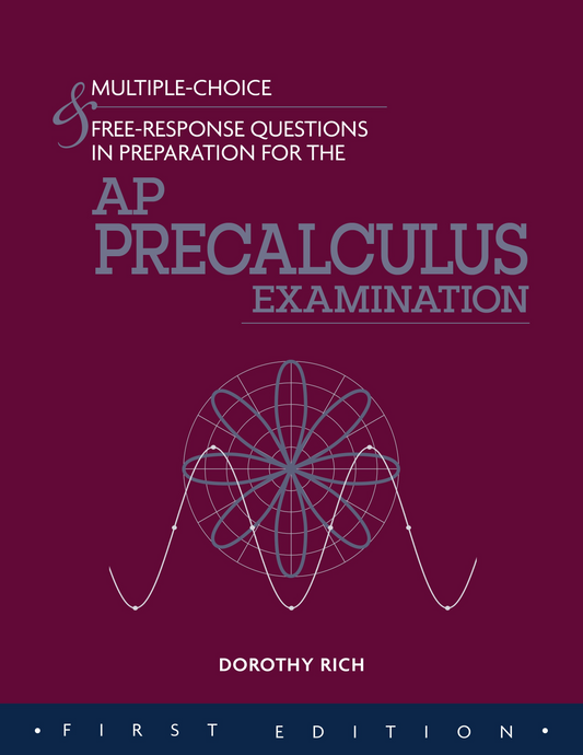 *NEW* MULTIPLE-CHOICE & FREE-RESPONSE QUESTIONS IN PREPARATION FOR THE AP PRECALCULUS EXAMINATION - 1ST ED.