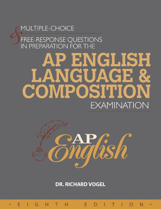 MULTIPLE-CHOICE & FREE-RESPONSE QUESTIONS IN PREPARATION FOR THE AP ENGLISH LANGUAGE AND COMPOSITION EXAMINATION - 8TH ED.