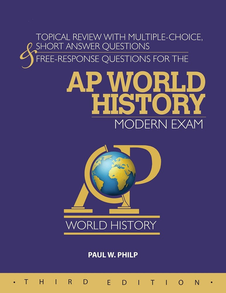 **NEW** TOPICAL REVIEW WITH MULTIPLE-CHOICE, SHORT ANSWER QUESTIONS, AND FREE-RESPONSE QUESTIONS FOR THE AP WORLD HISTORY: MODERN EXAM - 3RD ED.