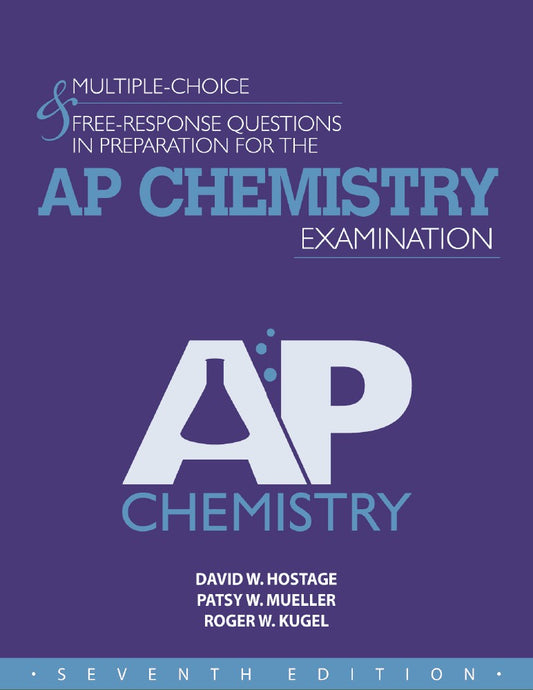 MULTIPLE-CHOICE & FREE-RESPONSE QUESTIONS IN PREPARATION FOR THE AP CHEMISTRY EXAMINATION - 7TH EDITION