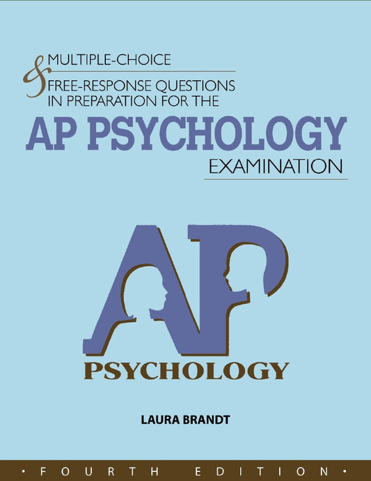 MULTIPLE-CHOICE AND FREE-RESPONSE QUESTIONS IN PREPARATION FOR THE AP PSYCHOLOGY EXAMINATION - 4th ED.