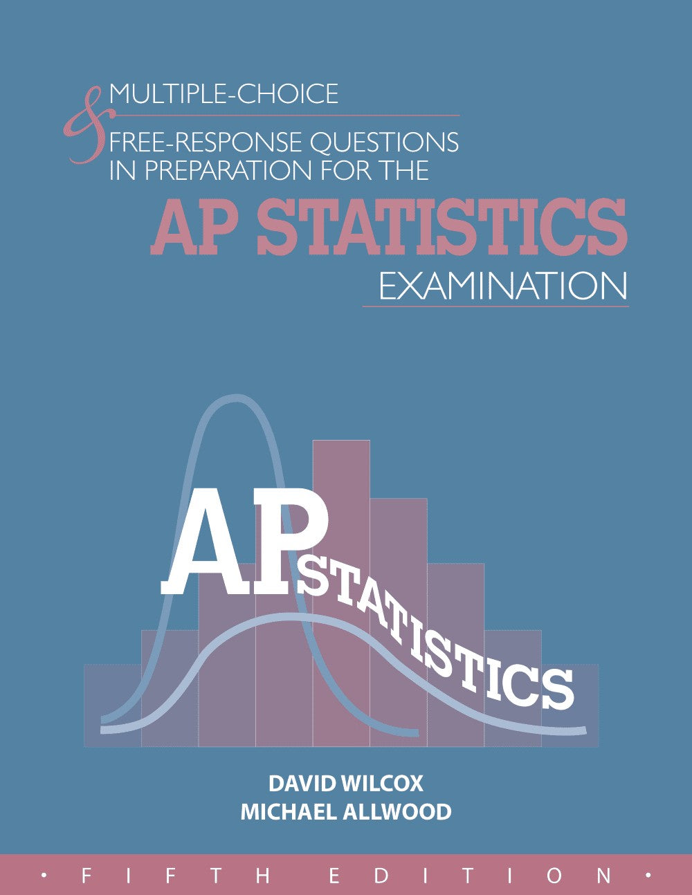 **NEW** MULTIPLE-CHOICE & FREE-RESPONSE QUESTIONS IN PREPARATION FOR THE AP STATISTICS EXAMINATION - 5TH ED.